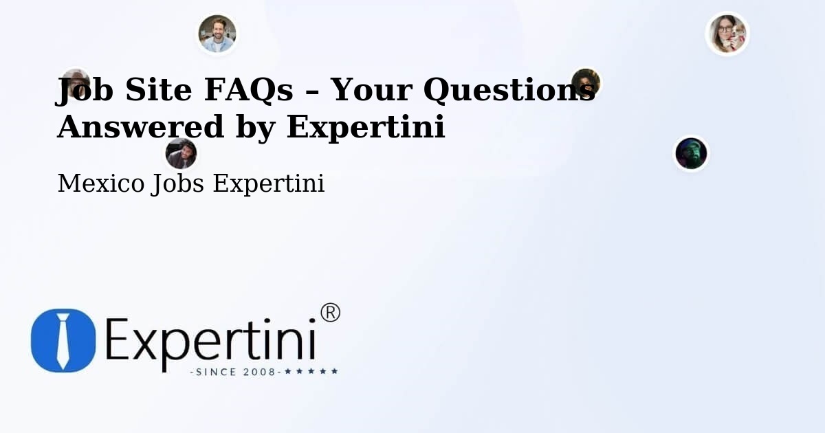 Job Site FAQs – Frequently Asked Questions – Chiepetepec - Chiepetepec, Mexico Jobs Expertini